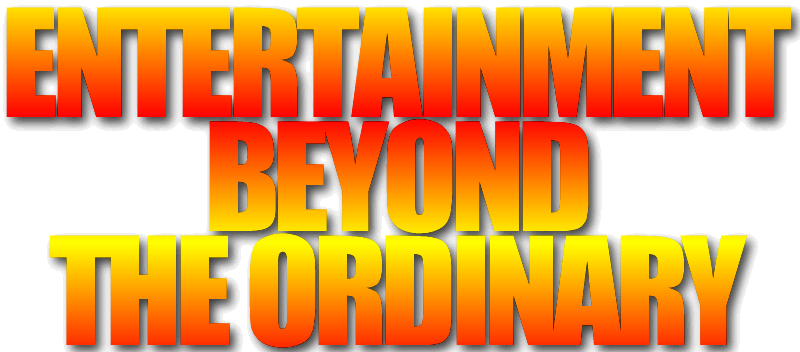 Entertainment Beyond The Ordinary
